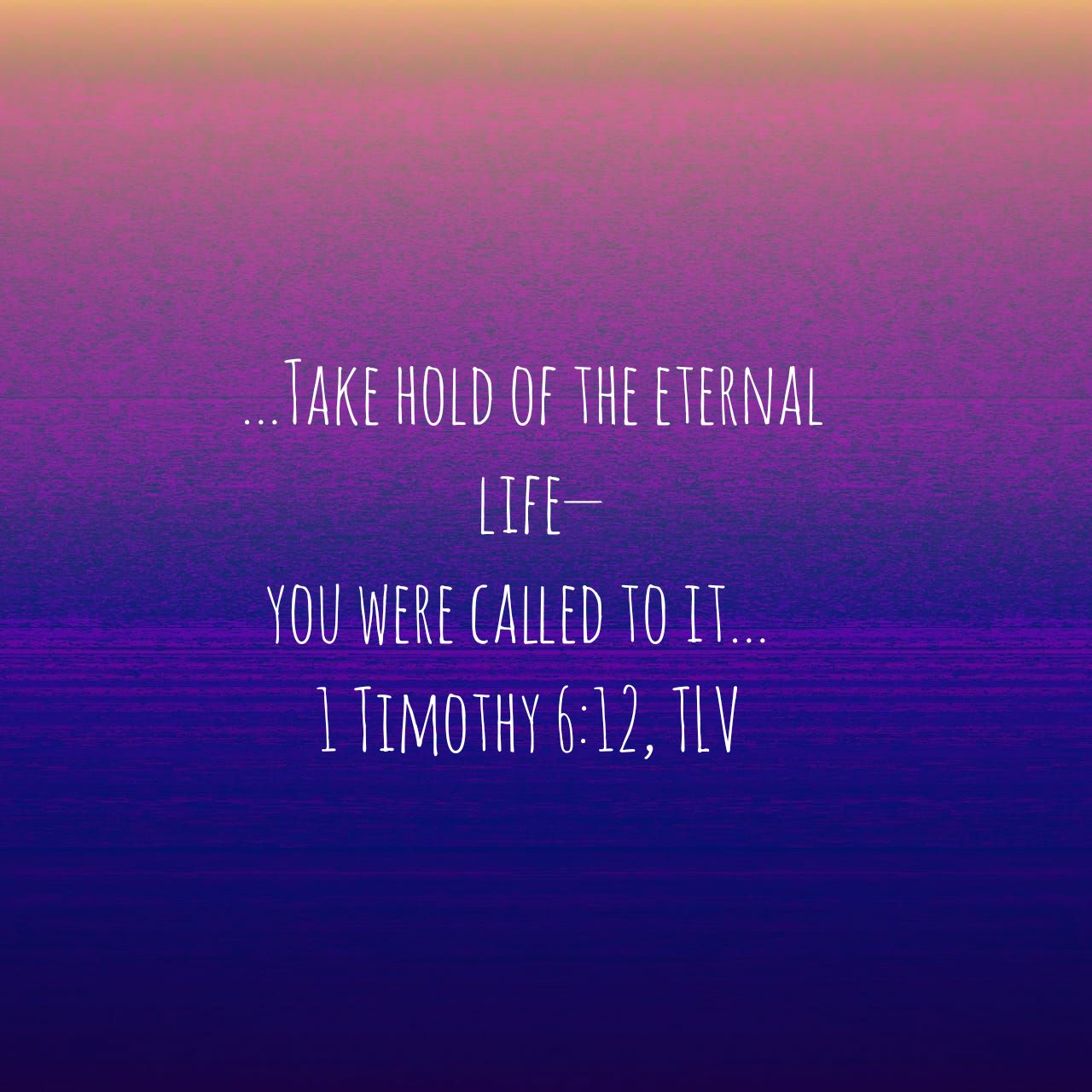 daily-word-take-hold-of-the-eternal-1-timothy-6-12-terri-gillespie