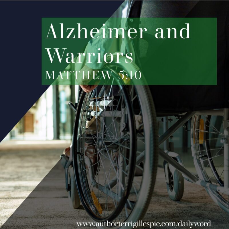 daily-word-alzheimer-and-warriors-matthew-5-10-terri-gillespie