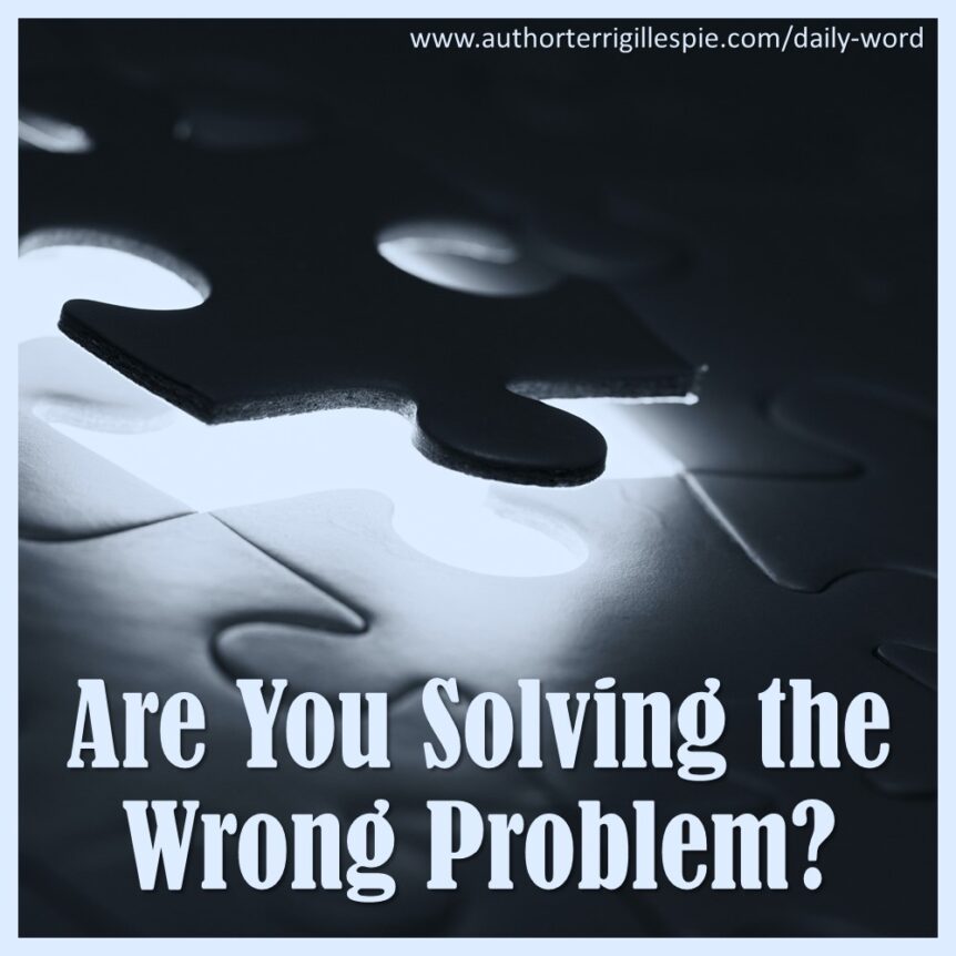 Daily Word: Are You Solving the Wrong Problem? Proverbs 26:8 - Terri ...