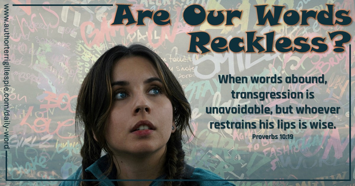 Daily Word: Are Our Words Reckless? Proverbs 10:19 - Terri Gillespie